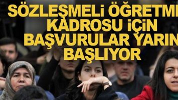 S&ouml;zleşmeli &ouml;ğretmen kadrosu i&ccedil;in başvurular yarın başlayacak