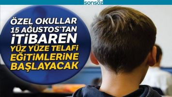 5 AĞUSTOS'TAN İTİBAREN Y&Uuml;Z Y&Uuml;ZE TELAFİ EĞİTİMLERİNE BAŞLAYACAK