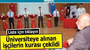 &Uuml;niversiteye alınan  iş&ccedil;ilerin kurası &ccedil;ekildi