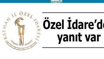 &Ouml;ZEL İDARE&rsquo;DEN YANIT VAR