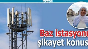 BAZ İSTASYONU ŞİKAYET KONUSU