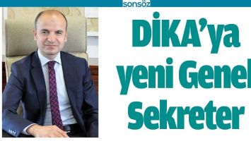DİKA&rsquo;YA YENİ GENEL SEKRETER