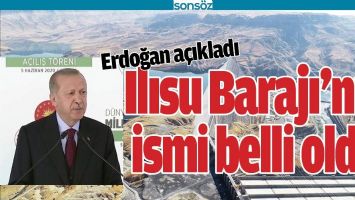 ILISU BARAJI&rsquo;NIN İSMİ BELLİ OLDU