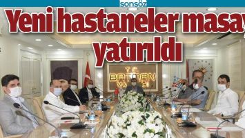 YENİ HASTANELER MASAYA YATIRILDI
