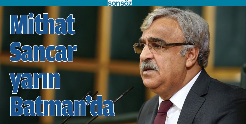 MİTHAT SANCAR YARIN BATMAN&rsquo;DA