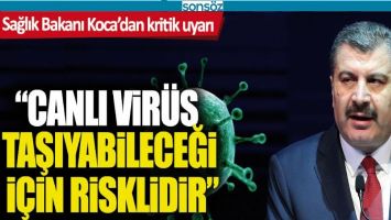 SAĞLIK BAKANI KOCADAN KRİTİK UYARI