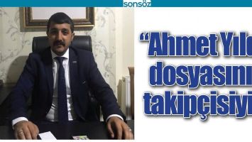 &ldquo;AHMET YILDIZ DOSYASININ TAKİP&Ccedil;İSİYİZ&rdquo;