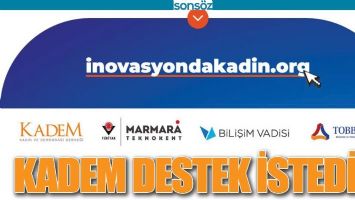 KADEM DESTEK İSTEDİ