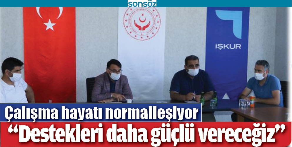 &ldquo;DESTEKLERİ DAHA G&Uuml;&Ccedil;L&Uuml; VERECEĞİZ&rdquo;