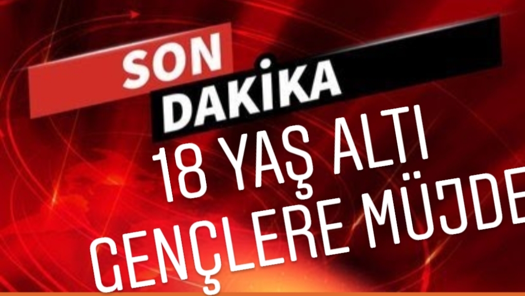 18 YAŞ ALTI GEN&Ccedil;LERE M&Uuml;JDE