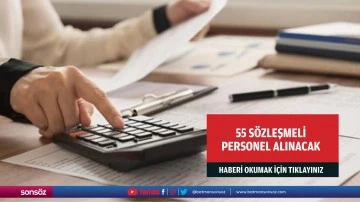 55 s&ouml;zleşmeli personel alınacak