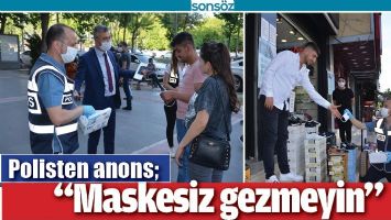 &ldquo;MASKESİZ GEZMEYİN&rdquo;