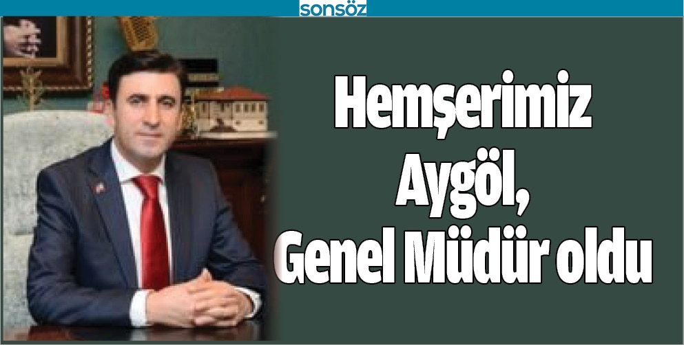HEMŞERİMİZ AYG&Ouml;L, GENEL M&Uuml;D&Uuml;R OLDU