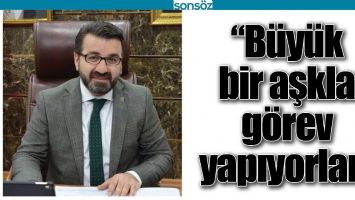 &ldquo;B&Uuml;Y&Uuml;K BİR AŞKLA G&Ouml;REV YAPIYORLAR&rdquo;