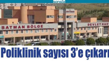 POLİKLİNİK SAYISI 3&rsquo;E &Ccedil;IKARILDI