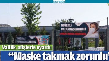 VALİLİK, AFİŞLERLE UYARDI