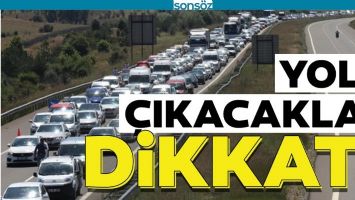 YOLA &Ccedil;IKACAKLAR DİKKAT!