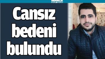 CANSIZ BEDENİ BULUNDU
