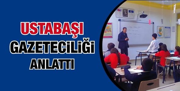 USTABAŞI GAZETECİLİĞİ ANLATTI