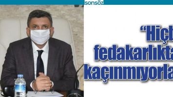 &ldquo;Hİ&Ccedil;BİR FEDAKARLIKTAN KA&Ccedil;INMIYORLAR&rdquo;