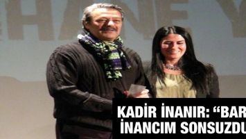 KADİR İNANIR: &ldquo;BARIŞA İNANCIM SONSUZDUR&rdquo;