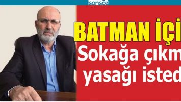 SOKAĞA &Ccedil;IKMA YASAĞI İSTEDİ