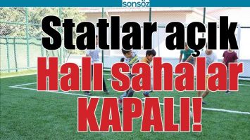 STATLAR A&Ccedil;IK, HALI SAHALAR KAPALI!