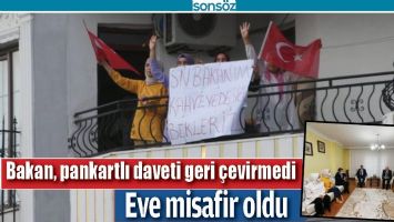 BAKAN, PANKARTLI DAVETİ GERİ &Ccedil;EVİRMEDİ