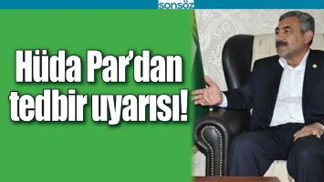 H&Uuml;DA PAR&rsquo;DAN TEDBİR UYARISI!