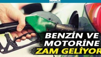BENZİN VE MOTORİNE ZAM