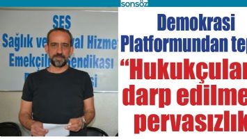 &ldquo;HUKUK&Ccedil;ULARIN DARP EDİLMESİ PERVASIZLIK&rdquo;