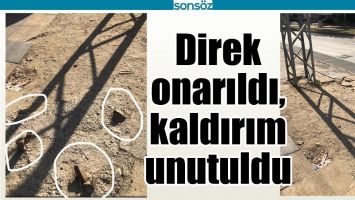 DİREK ONARILDI, KALDIRIM UNUTULDU