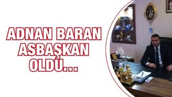 ADNAN BARAN ASBAŞKAN OLDU&hellip;