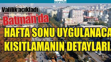 BATMAN'DA UYGULANACAK KISITLAMANIN DETAYLARI