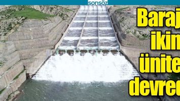 BARAJIN İKİNCİ &Uuml;NİTESİ DEVREDE