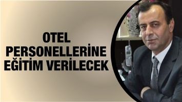 OTEL PERSONELLERİNE EĞİTİM VERİLECEK