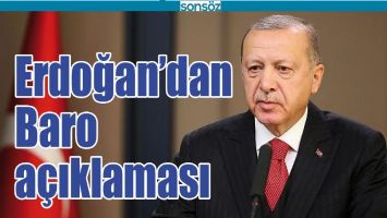 ERDOĞAN'DAN BARO A&Ccedil;IKLAMASI