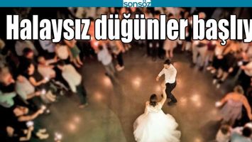 HALAYSIZ D&Uuml;Ğ&Uuml;NLER BAŞLIYOR