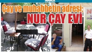 &Ccedil;AY VE MUHABBETİN ADRESİ; NUR &Ccedil;AY EVİ