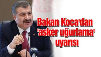 Bakan'dan asker uğurlama uyarısı