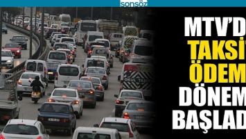 MTV'DE İKİNCİ TAKSİT &Ouml;DEME D&Ouml;NEMİ BAŞLADI