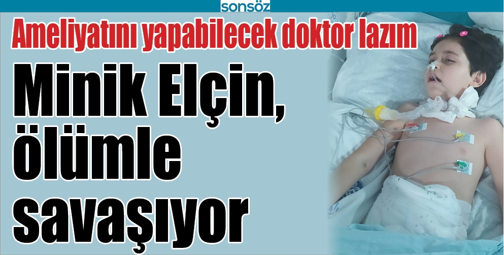 MİNİK EL&Ccedil;İN, &Ouml;L&Uuml;MLE SAVAŞIYOR