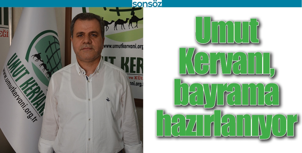 UMUT KERVANI, BAYRAMA HAZIRLANIYOR