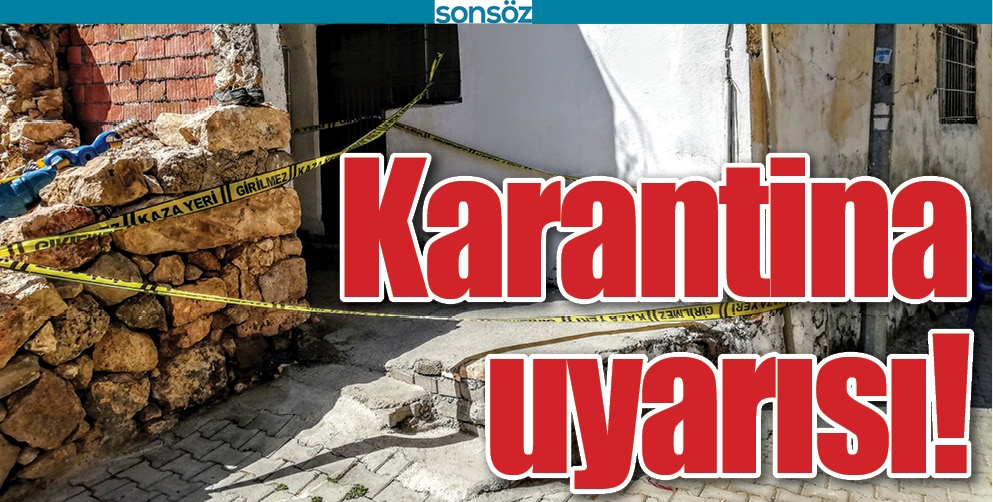 KARANTİNA UYARISI!