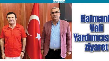 BATMANLI VALİ YARDIMCISINA ZİYARET