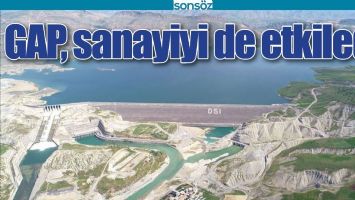 GAP, SANAYİYİ DE ETKİLEDİ