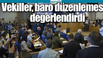 VEKİLLER, BARO D&Uuml;ZENLEMESİNİ DEĞERLENDİRDİ