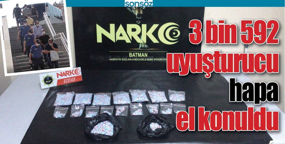 3 BİN 592 UYUŞTURUCU HAPA EL KONULDU