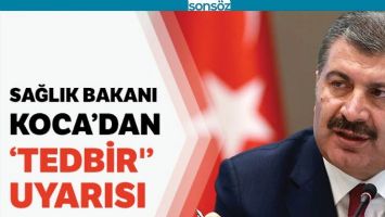 SAĞLIK BAKANI KOCA'DAN TEDBİR UYARISI