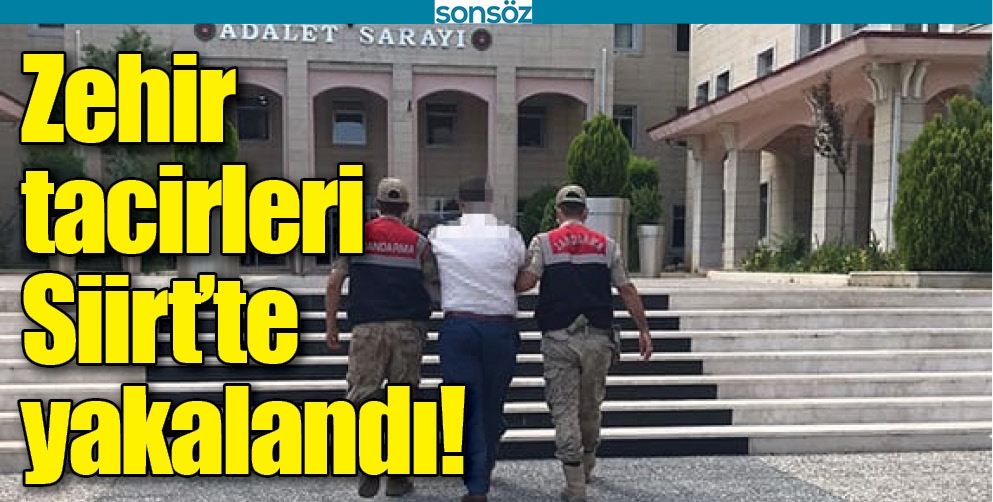 ZEHİR TACİRLERİ SİİRT&rsquo;TE YAKALANDI!